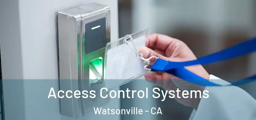  Access Control Systems Watsonville - CA