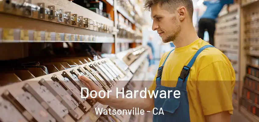  Door Hardware Watsonville - CA