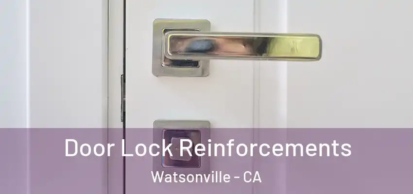  Door Lock Reinforcements Watsonville - CA