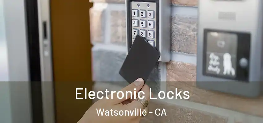  Electronic Locks Watsonville - CA