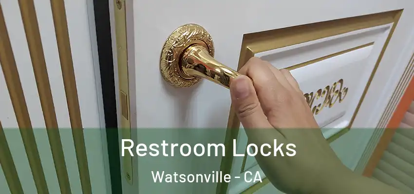  Restroom Locks Watsonville - CA